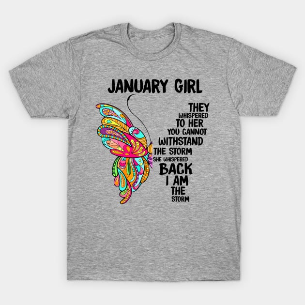 January Girl They Whispered To Her You Can't Withstand The Storm T-Shirt by Tiennhu Lamit19